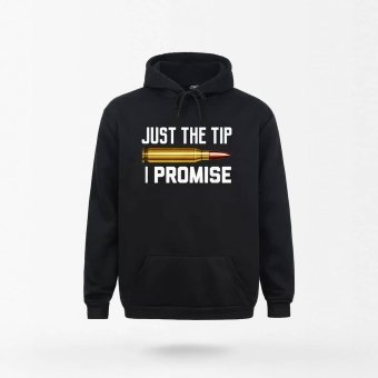 Hoodie Just The Tip I Promise